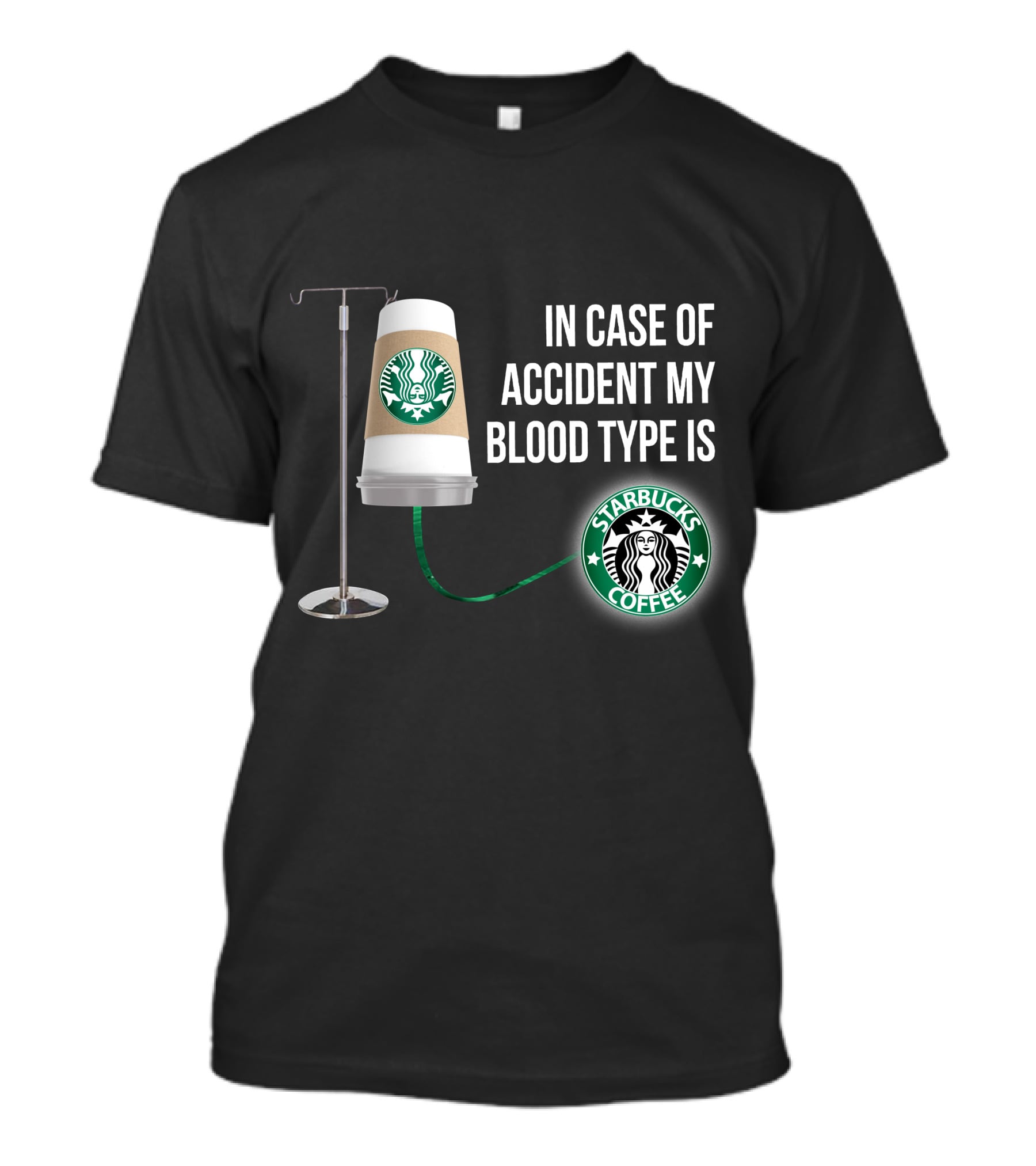 In Case Of Accident My Blood Type Is Starbucks Coffee T-Shirt