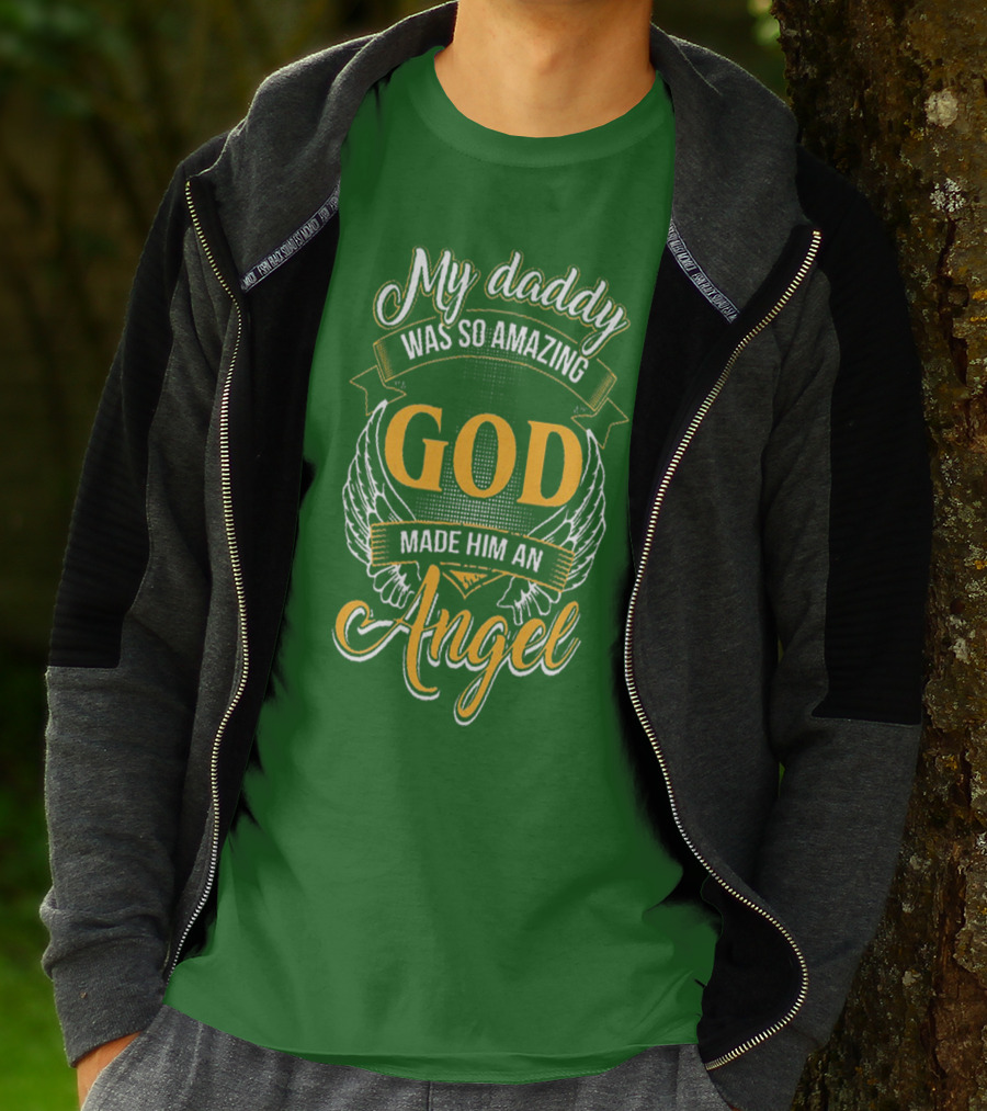 My Daddy Was So Amazing God Made Him An Angel T-Shirt