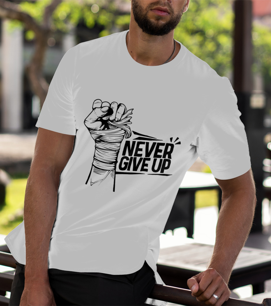 NEVER GIVE UP Fist Wrapped In Bandages Motivational Strength T-Shirt