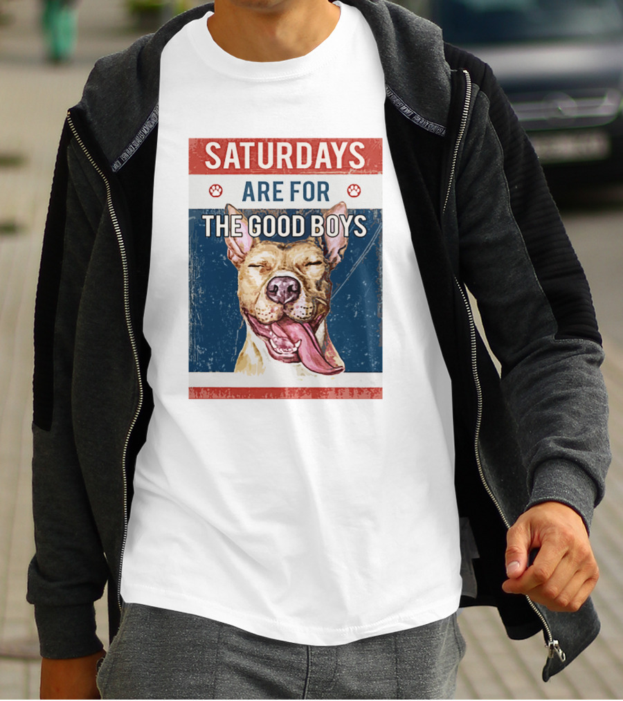 SATURDAYS ARE FOR THE GOOD BOYS T-Shirt