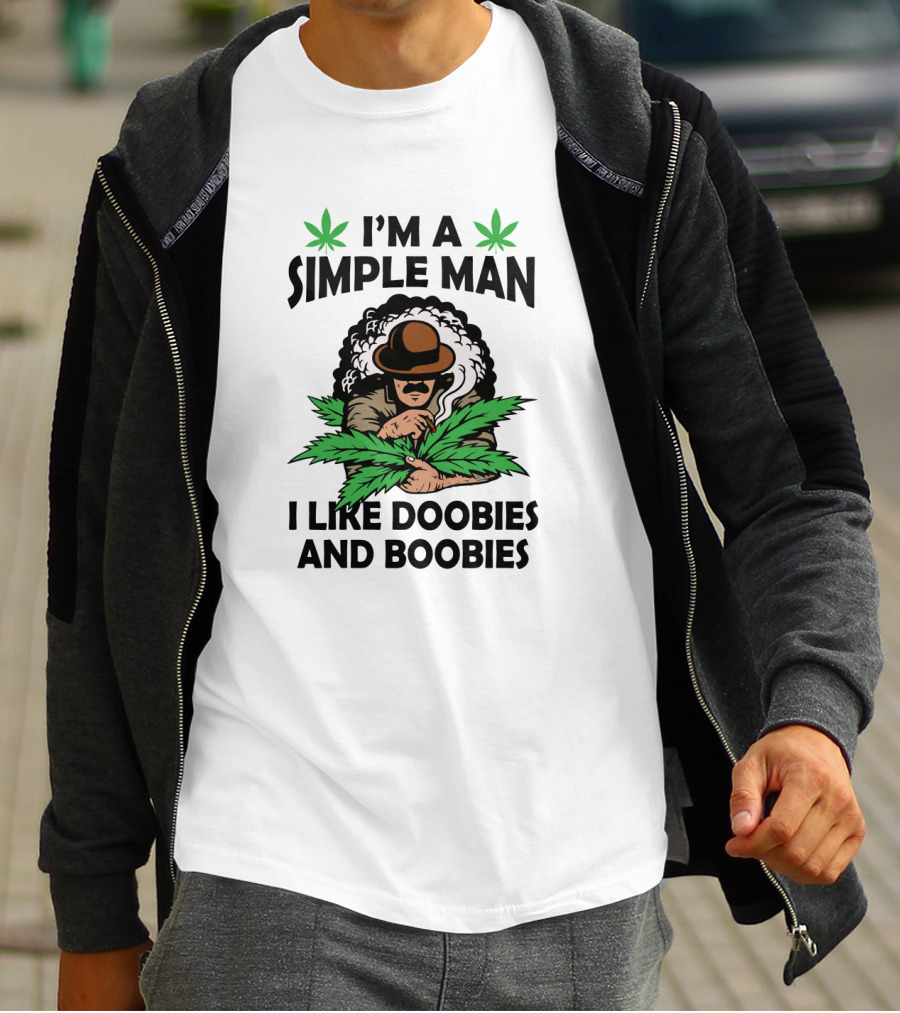 I'm A Simple Man I Like Doobies And Boobies Cannabis Leaves Smoking Man T-Shirt