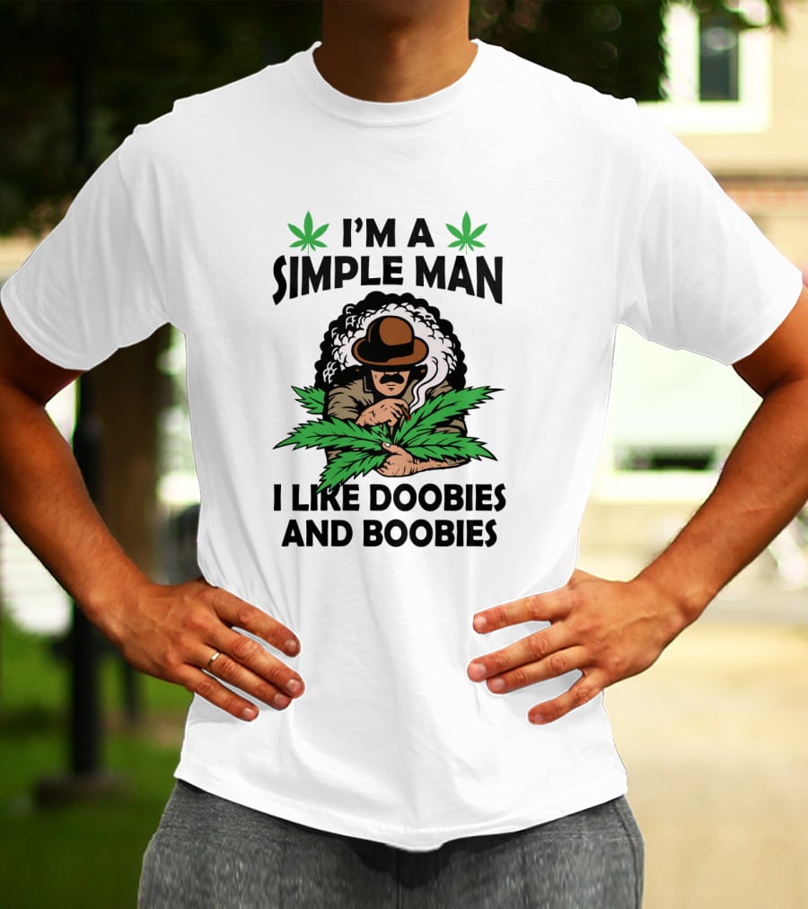 I'm A Simple Man I Like Doobies And Boobies Cannabis Leaves Smoking Man T-Shirt