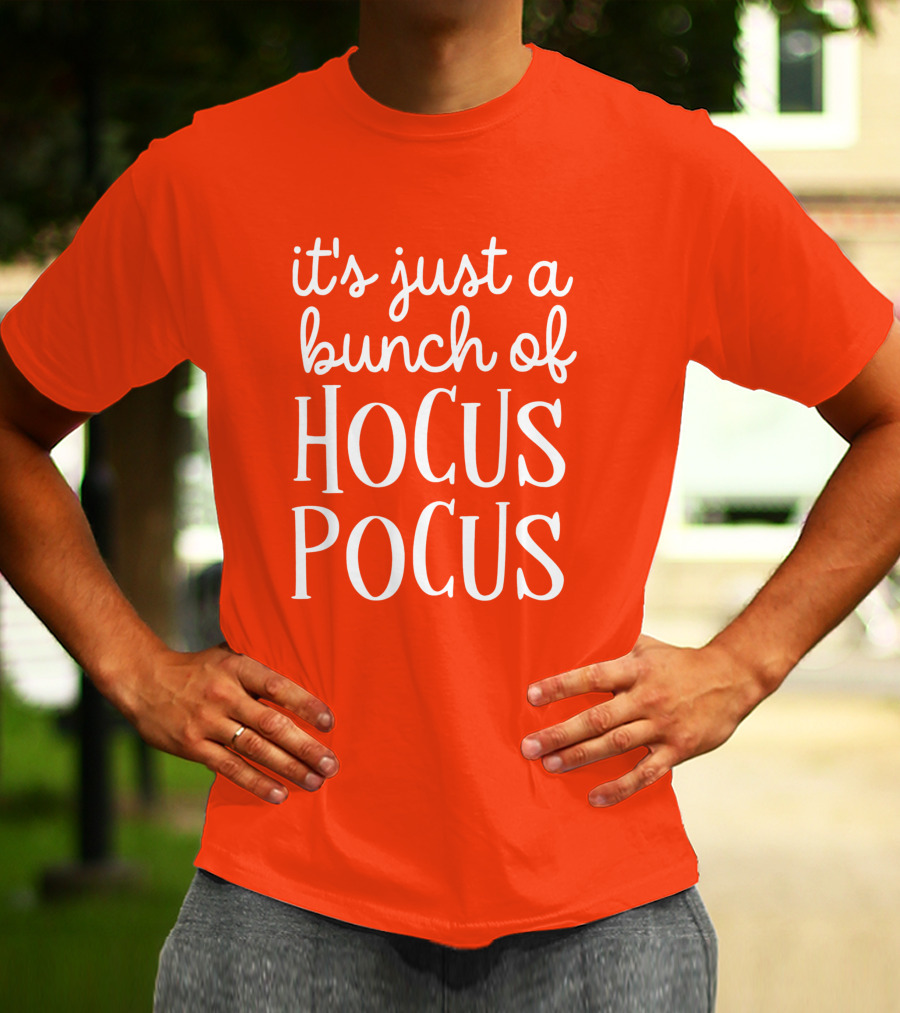 It's Just A Bunch Of Hocus Pocus Halloween Witch T-Shirt