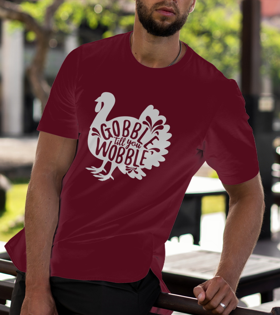 Gobble Till You Wobble Thanksgiving Funny Fall T-Shirt