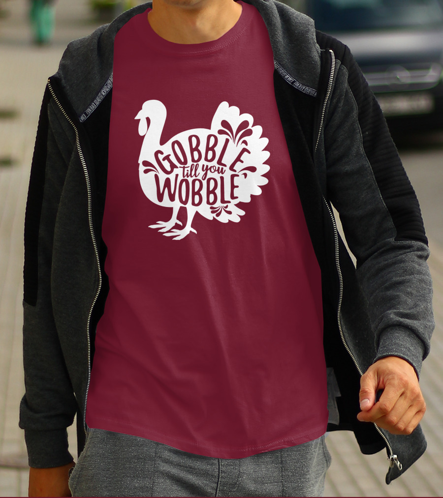 Gobble Till You Wobble Thanksgiving Funny Fall T-Shirt