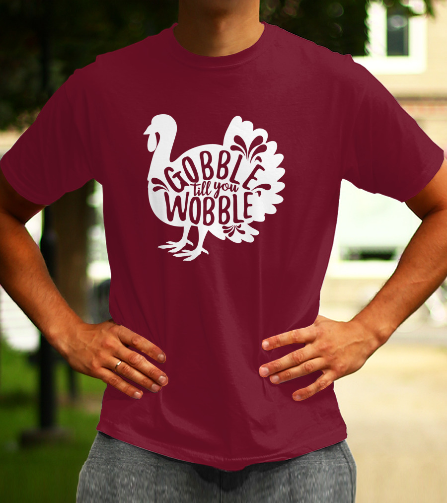 Gobble Till You Wobble Thanksgiving Funny Fall T-Shirt