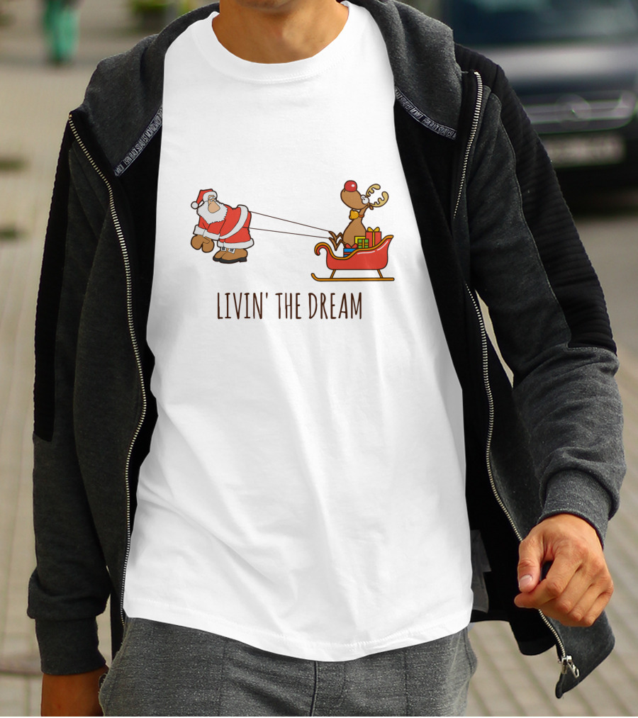 LIVIN' THE DREAM SANTA AND RUDOLPH PULLING SLEIGH T-Shirt