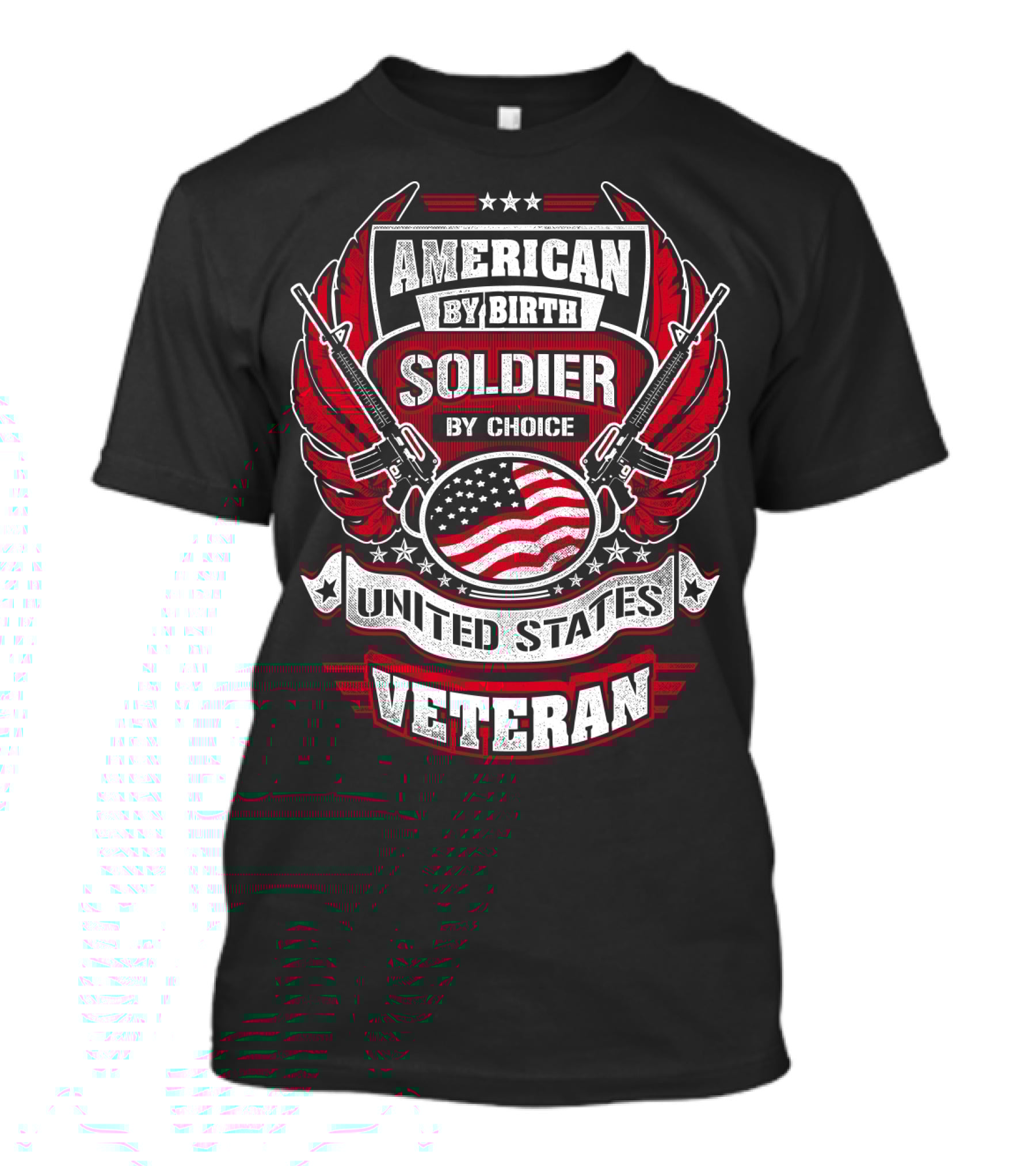 AMERICAN BY BIRTH SOLDIER BY CHOICE UNITED STATES VETERAN T-Shirt
