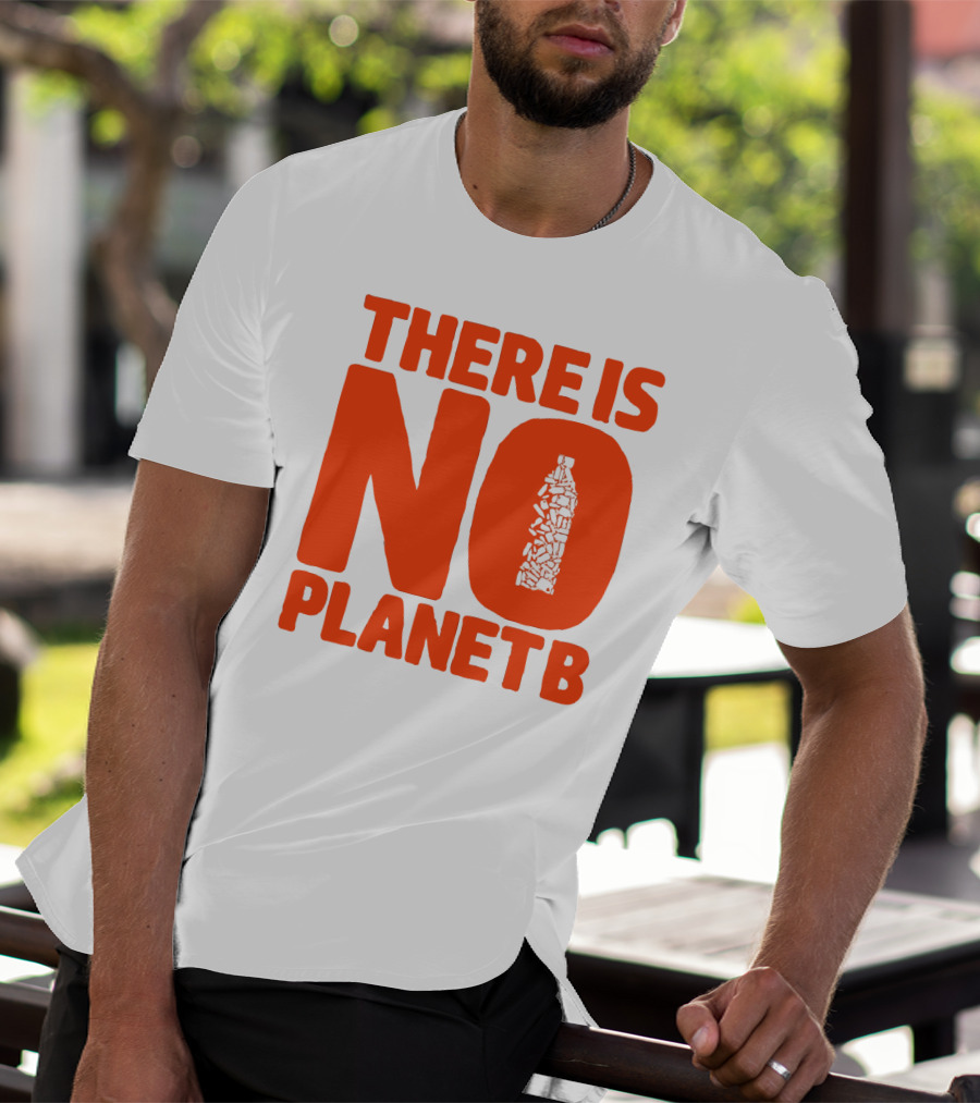 THERE IS NO PLANET B Plastic Bottle Waste Awareness T-Shirt