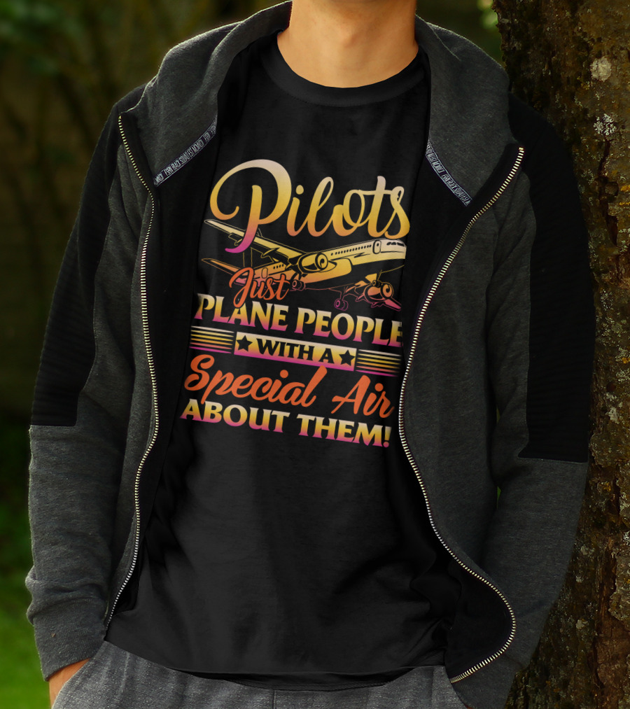 Pilots Just Plane People With A Special Air About Them T-Shirt