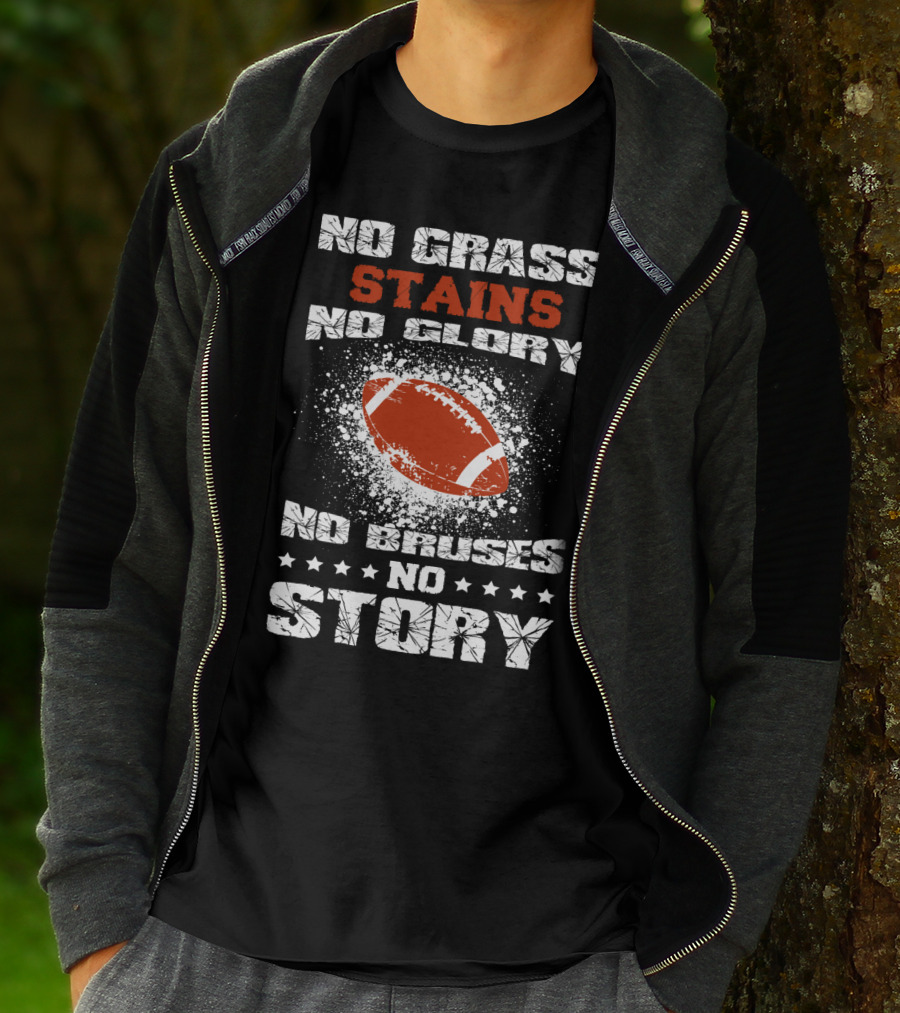 No Grass Stains No Glory No Bruises No Story Football T-Shirt