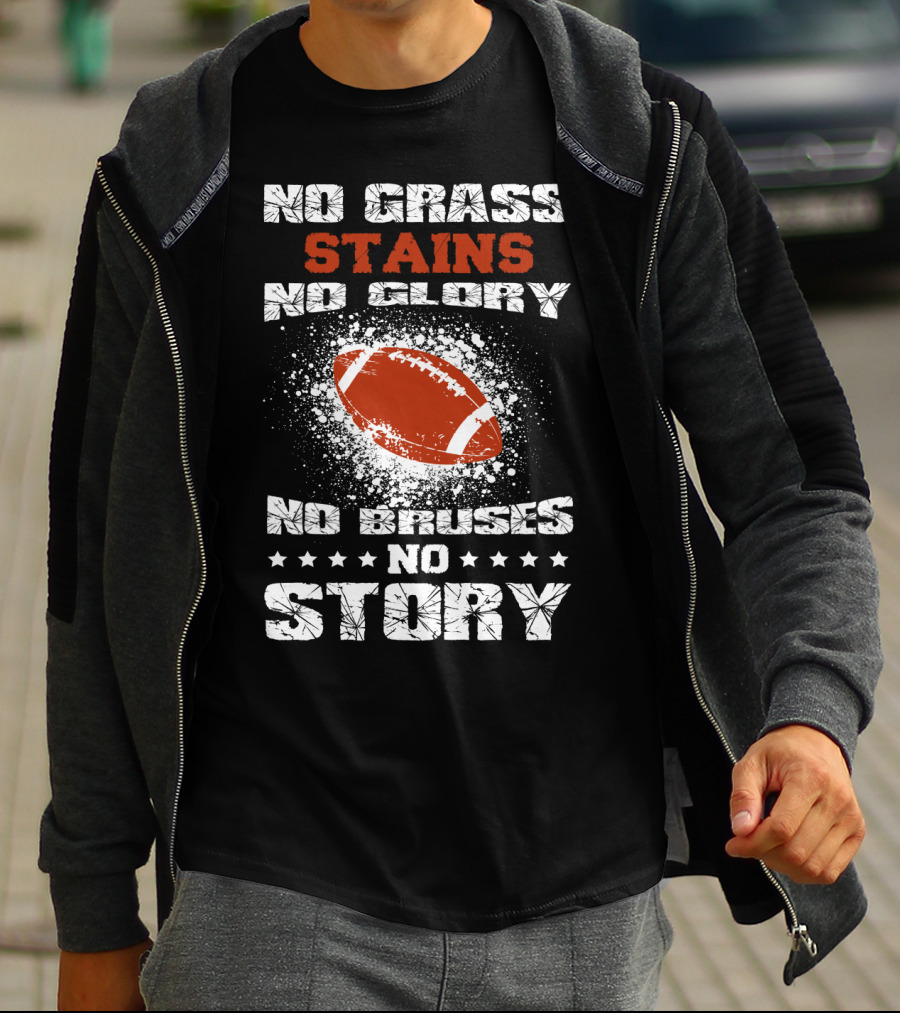 No Grass Stains No Glory No Bruises No Story Football T-Shirt