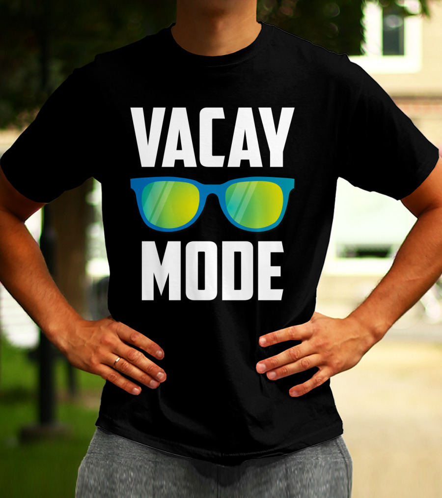 Vacay Mode Awesome Summer Sunglasses Vacation Holiday T-Shirt