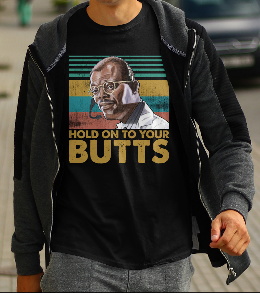 Hold On To Your Butts Ray Arnold Quote Jurassic Park T-Shirt