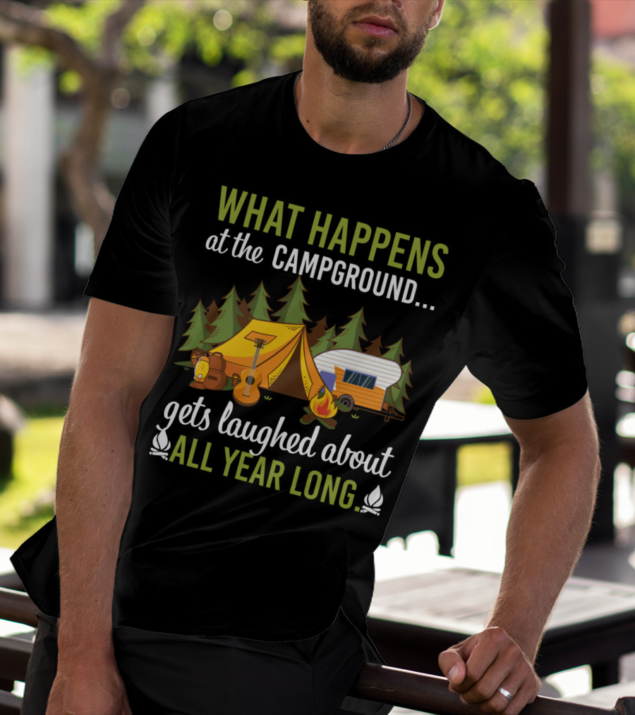 What Happens At The Campground Gets Laughed About All Year Long Tent Guitar Camper Trees Campfire T-Shirt