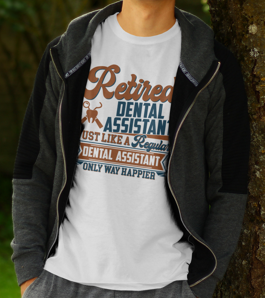 Retired Dental Assistant Just Like A Regular Dental Assistant Only Way Happier Iconic Tooth And Tools T-Shirt