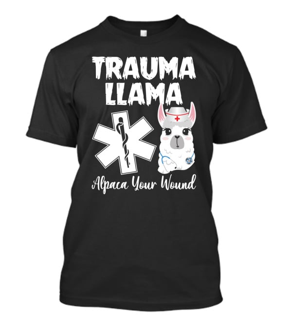 Trauma Llama Alpaca Your Wound Medical Parody With Cute Nurse Llama And Star Of Life T-Shirt