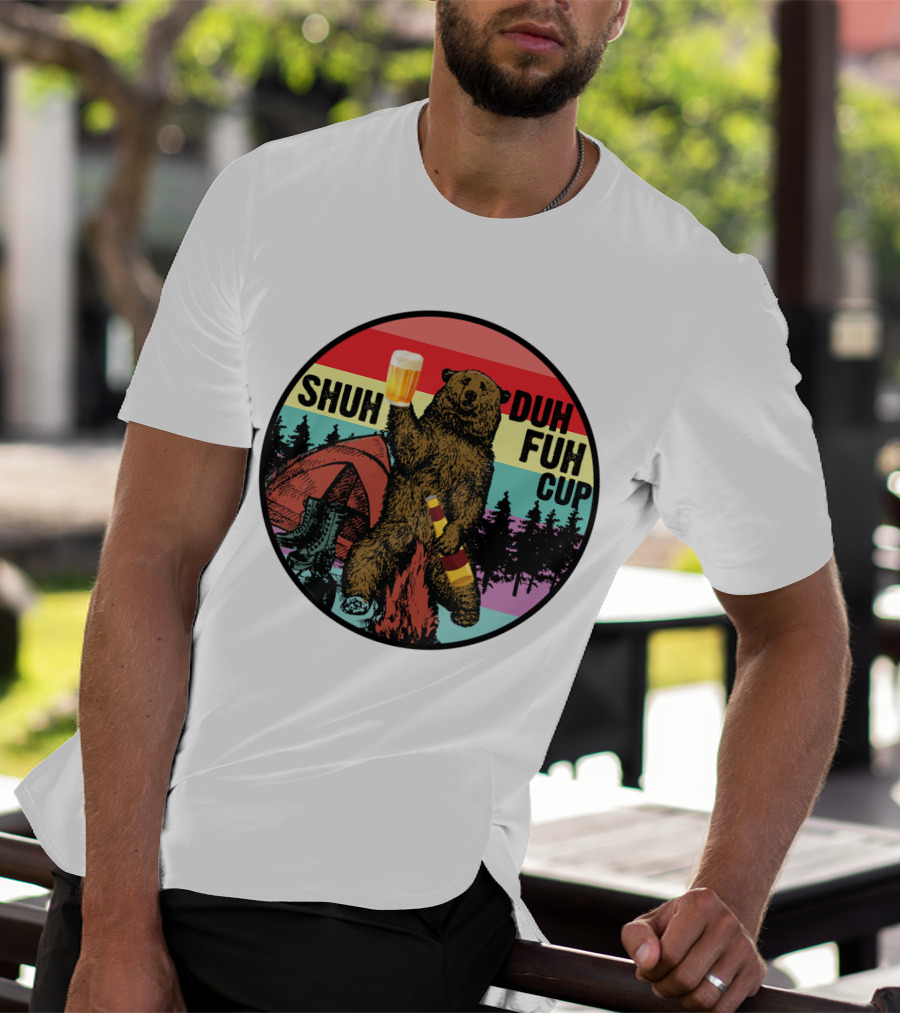 Shuh Duh Fuh Cup I Hate People Funny Camping Drinking Bear With Tent And Beer Bottle T-Shirt