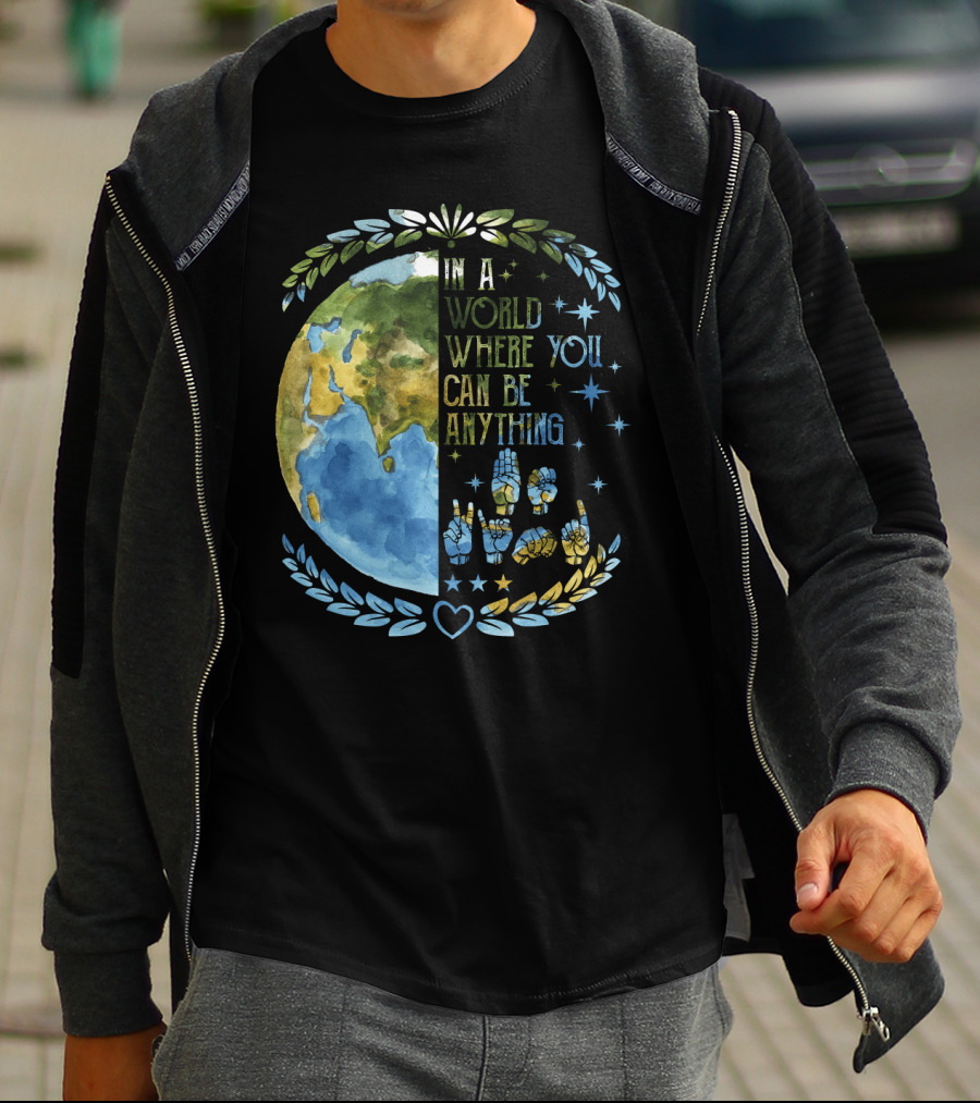 In A World Where You Can Be Anything Be Kind Mother Earth With Heart And Peaceful Hands T-Shirt