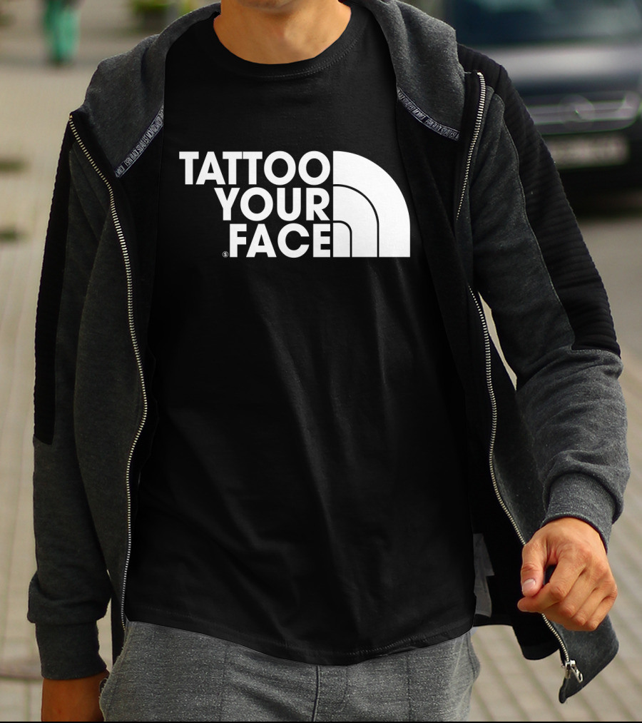 Tattoo Your Face Parody For Funny Tattoo Lovers And Sarcasm Fans T-Shirt