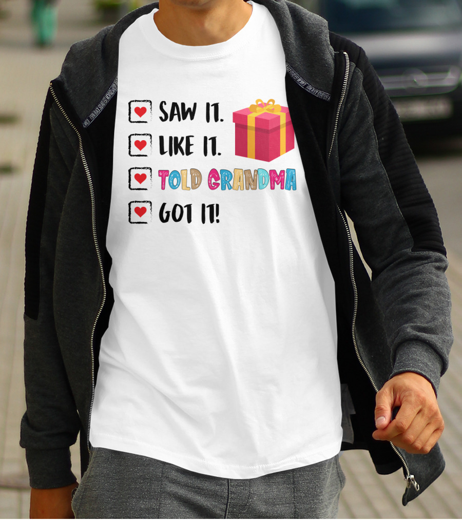 Saw It Like It Told Grandma Got It With Gift Icon And Heart Checkboxes T-Shirt