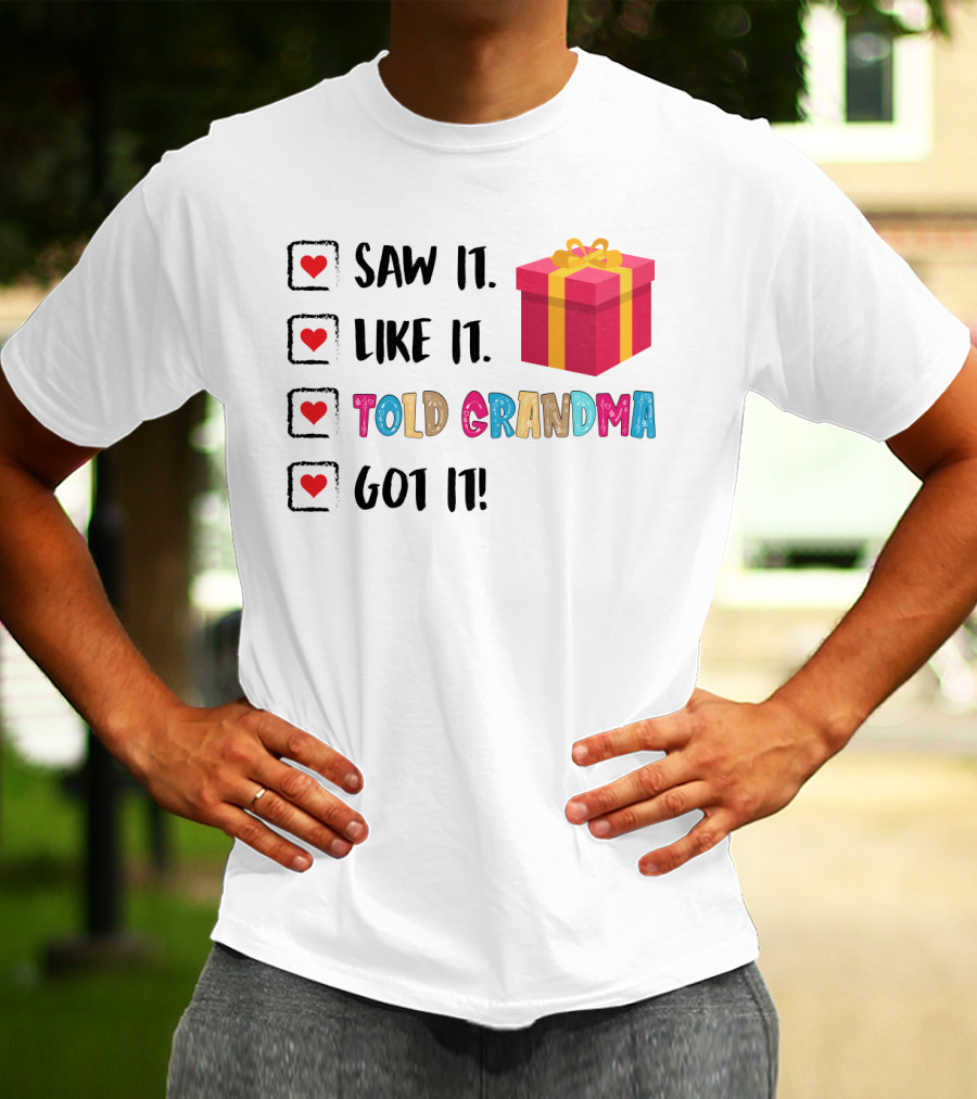 Saw It Like It Told Grandma Got It With Gift Icon And Heart Checkboxes T-Shirt