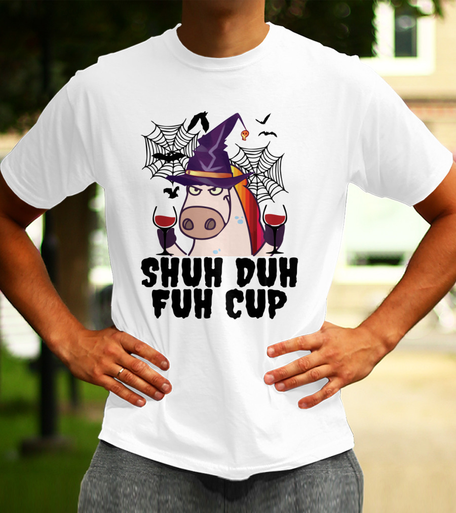 Shuh Duh Fuh Cup Unicorn Witch Halloween With Wine Spider Webs And Bats T-Shirt