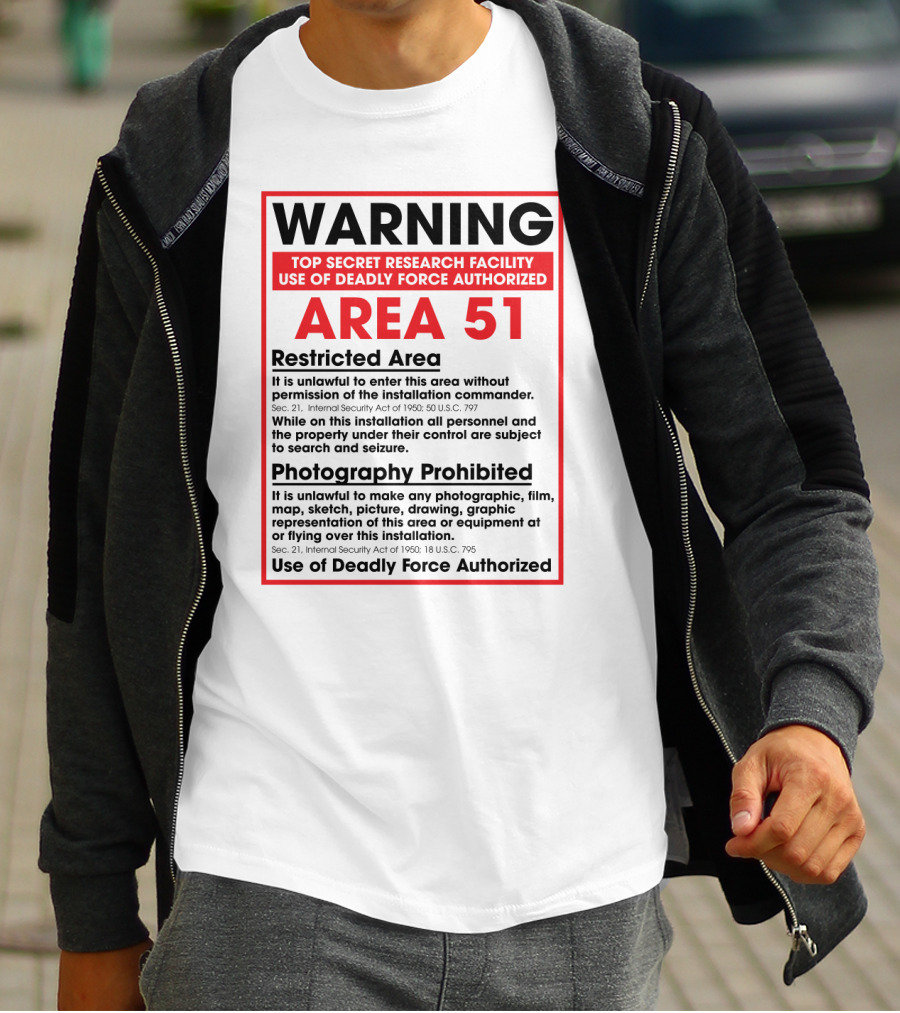 Warning Area 51 Top Secret Research Facility Restricted Area Photography Prohibited Use Of Deadly Force Authorized T-Shirt