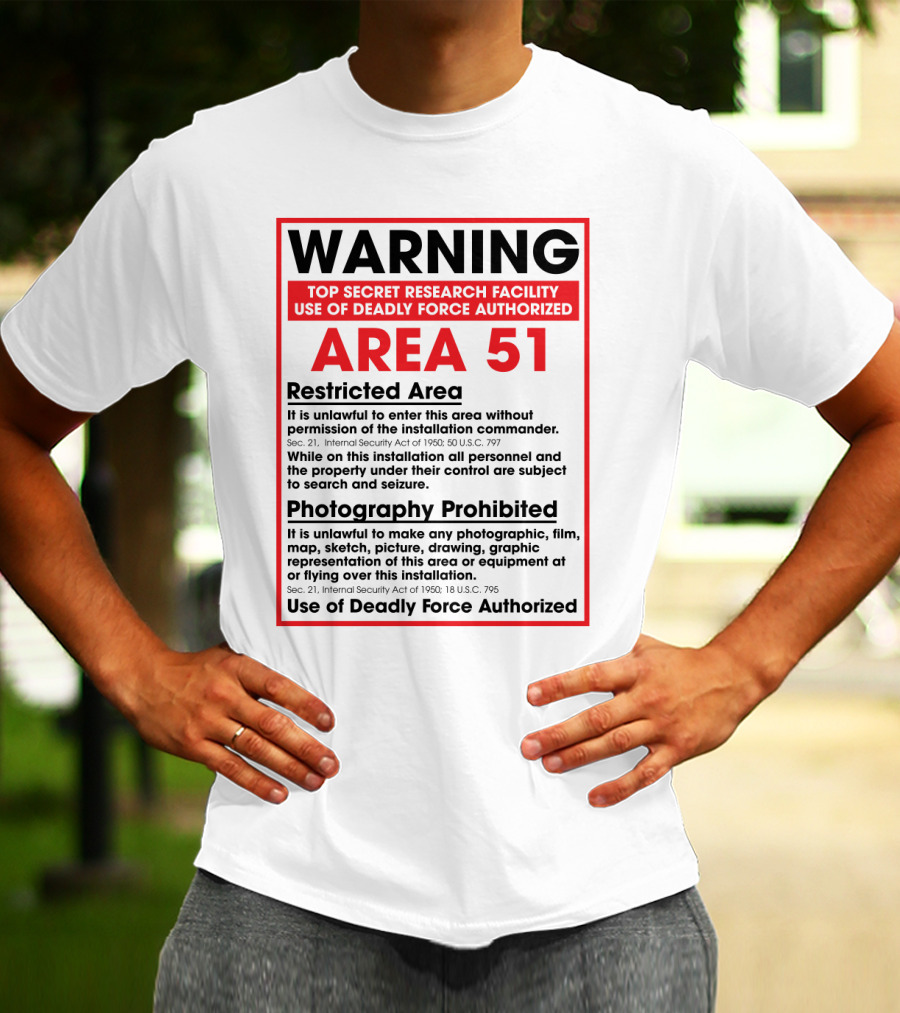 Warning Area 51 Top Secret Research Facility Restricted Area Photography Prohibited Use Of Deadly Force Authorized T-Shirt