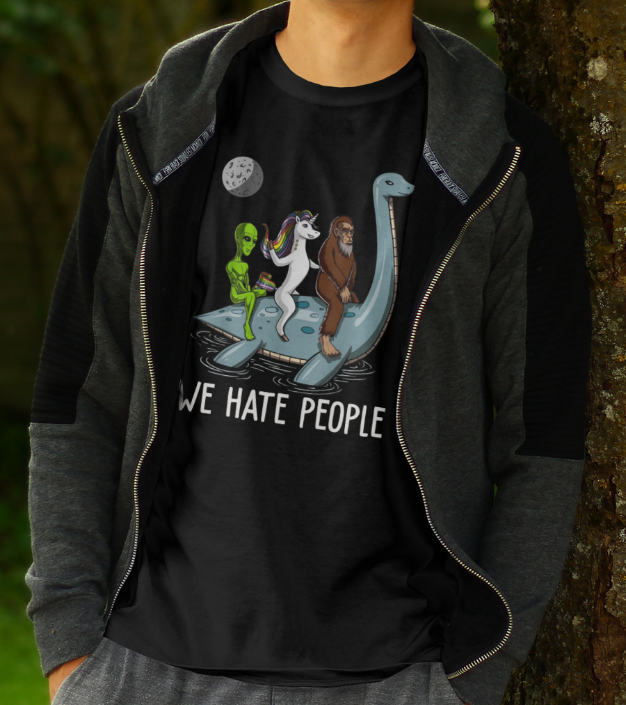 Loch Ness Monster Alien Bigfoot Unicorn Riding We Hate People T-Shirt
