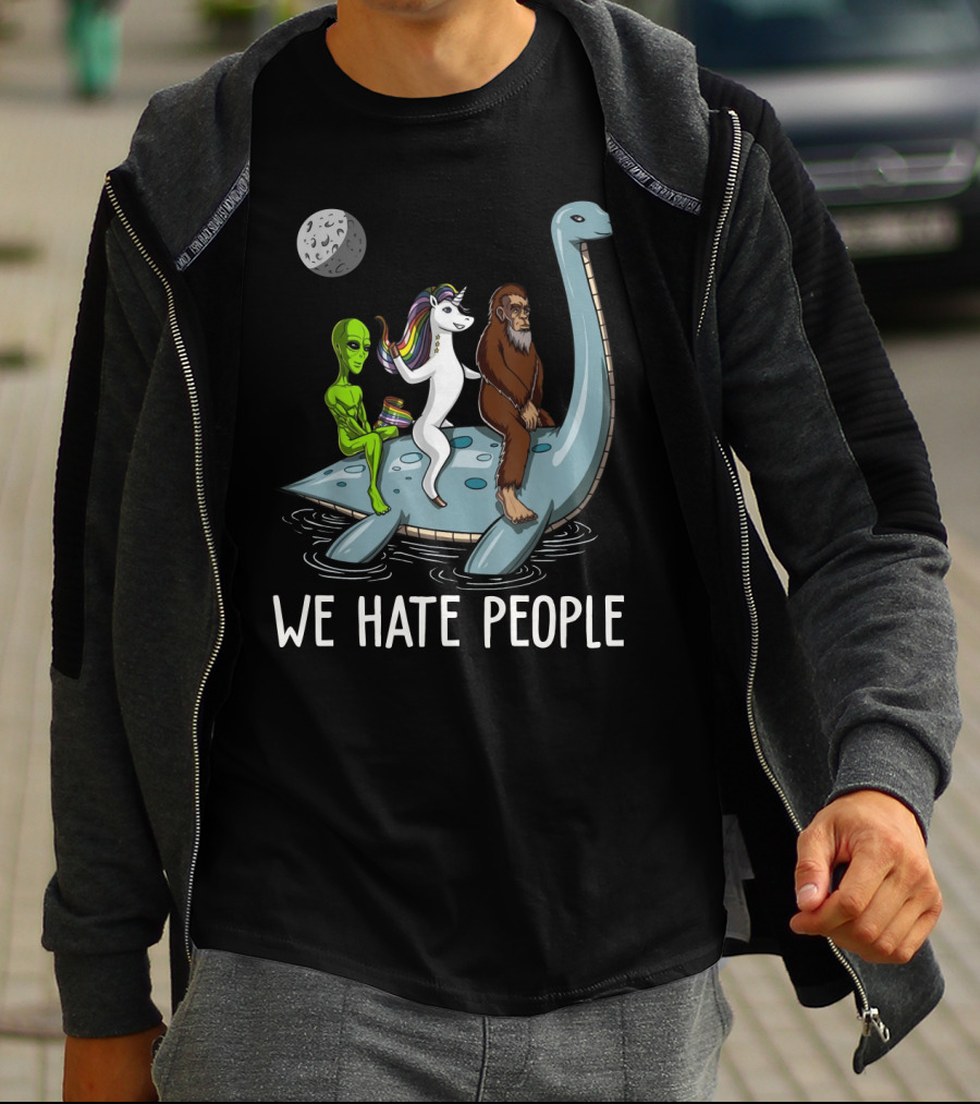 Loch Ness Monster Alien Bigfoot Unicorn Riding We Hate People T-Shirt