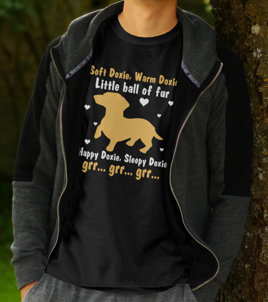 Soft Doxie Warm Doxie Little Ball Of Fur Happy Doxie Sleepy Doxie Grr Grr Grr Funny Dachshund Dog T-Shirt