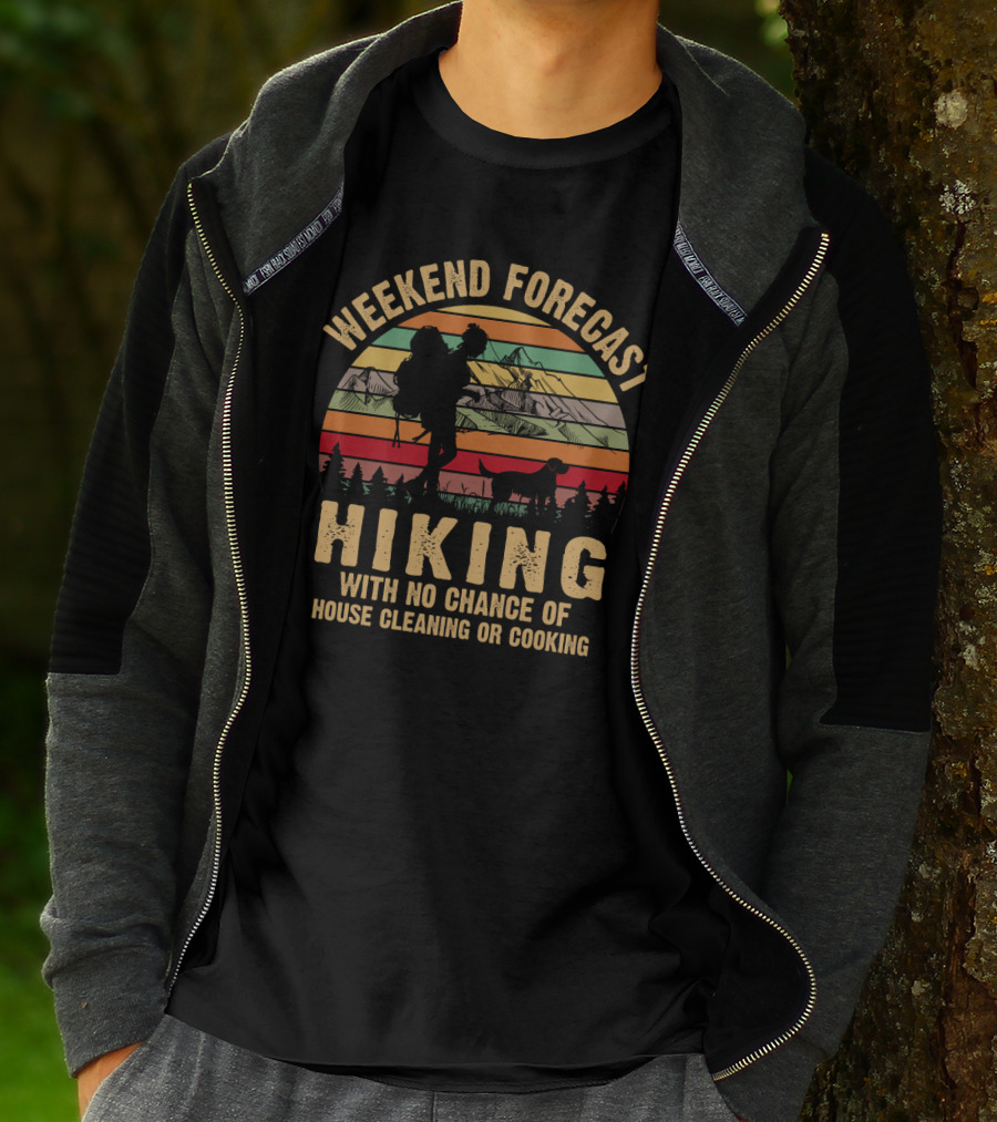 Weekend Forecast Hiking No Chance Of House Cleaning Or Cooking Mountains Sunset T-Shirt
