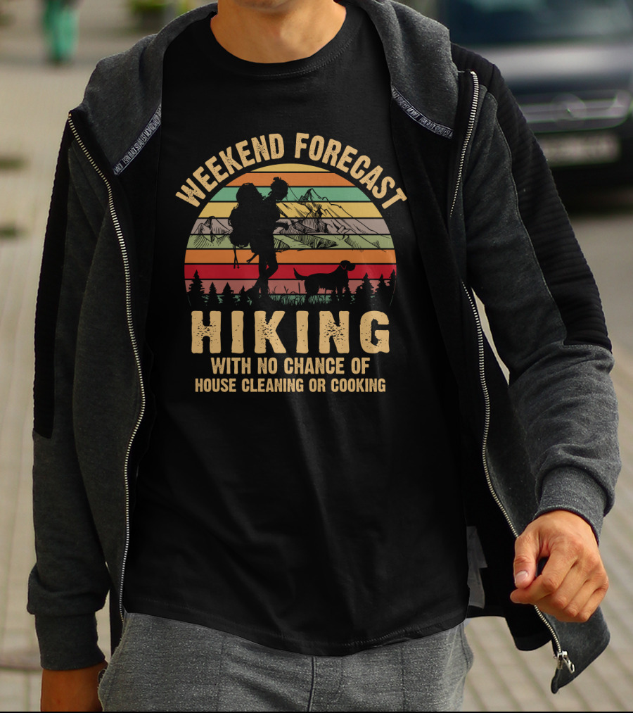 Weekend Forecast Hiking No Chance Of House Cleaning Or Cooking Mountains Sunset T-Shirt