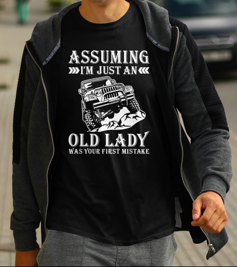 Assuming I'm Just An Old Lady Jeep Lovers Humor Mistake T-Shirt