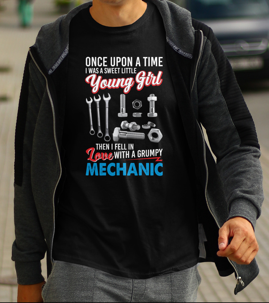 Once Upon A Time I Was A Sweet Little Young Girl Then I Fell In Love With A Grumpy Mechanic Wrenches Bolts Nuts T-Shirt