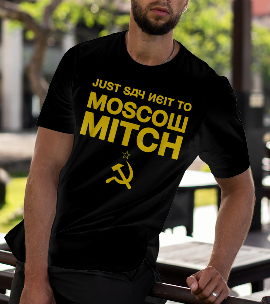 Just Say Neit To Moscow Mitch With Soviet Hammer And Sickle T-Shirt
