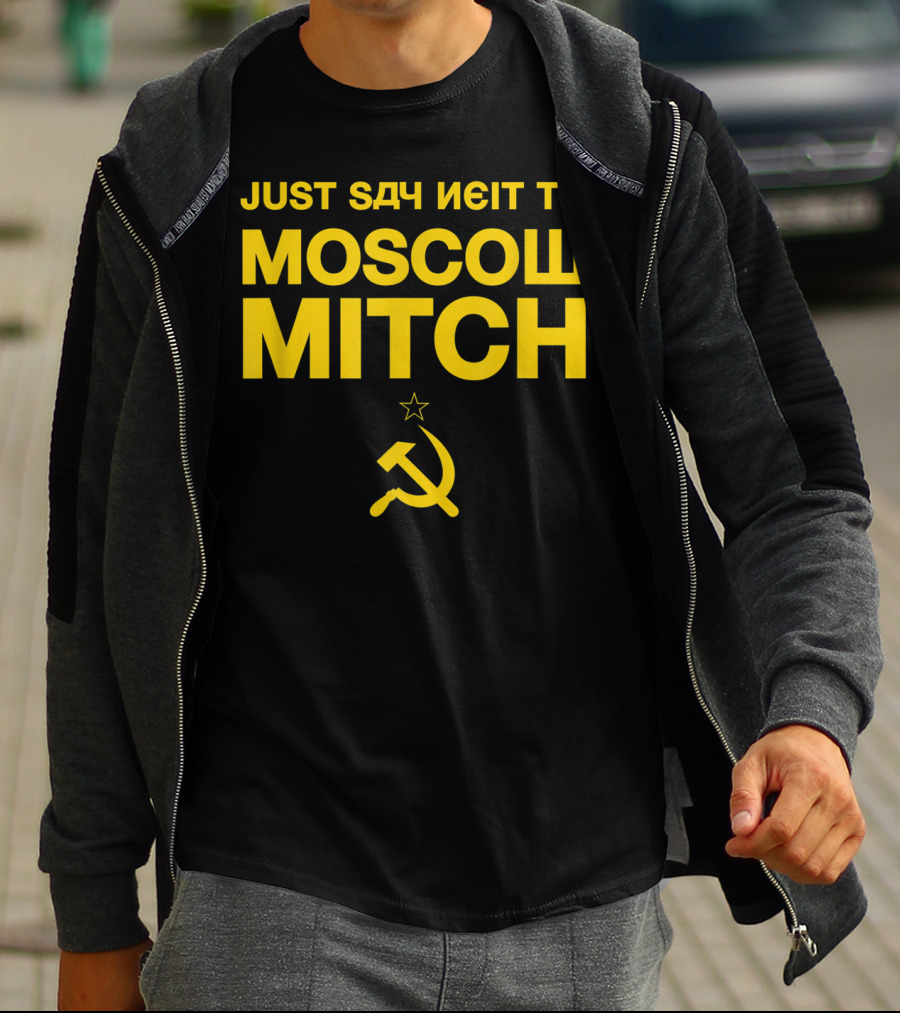 Just Say Neit To Moscow Mitch With Soviet Hammer And Sickle T-Shirt