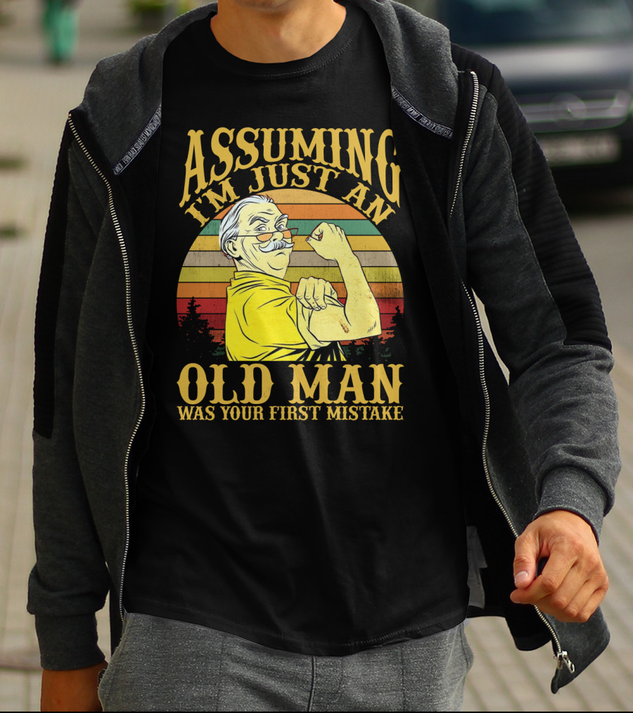 Assuming I'm Just An Old Man Was Your First Mistake Retro Vintage Style Strong Pose T-Shirt