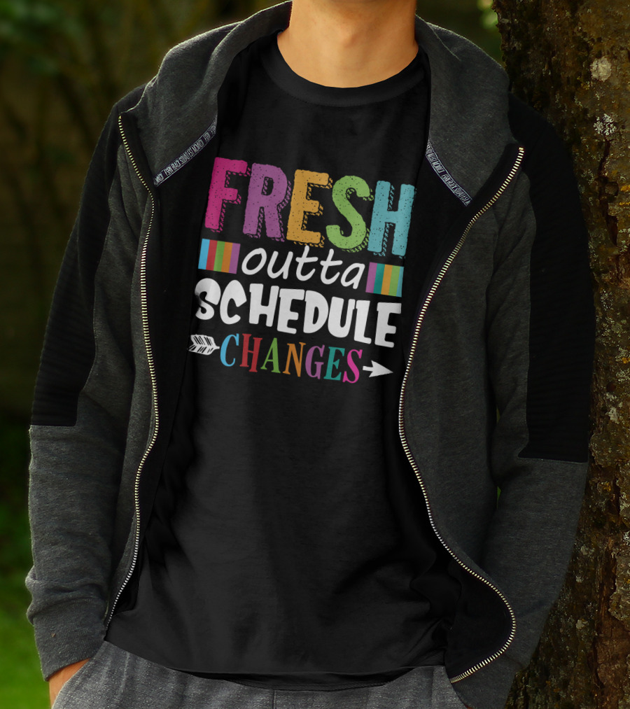 Fresh Outta Schedule Changes Colorful Teacher Humor T-Shirt