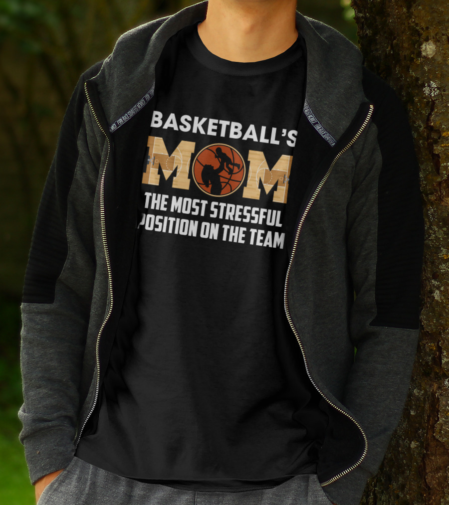 Basketball's Mom Most Stressful Position On The Team Funny Sarcasm T-Shirt