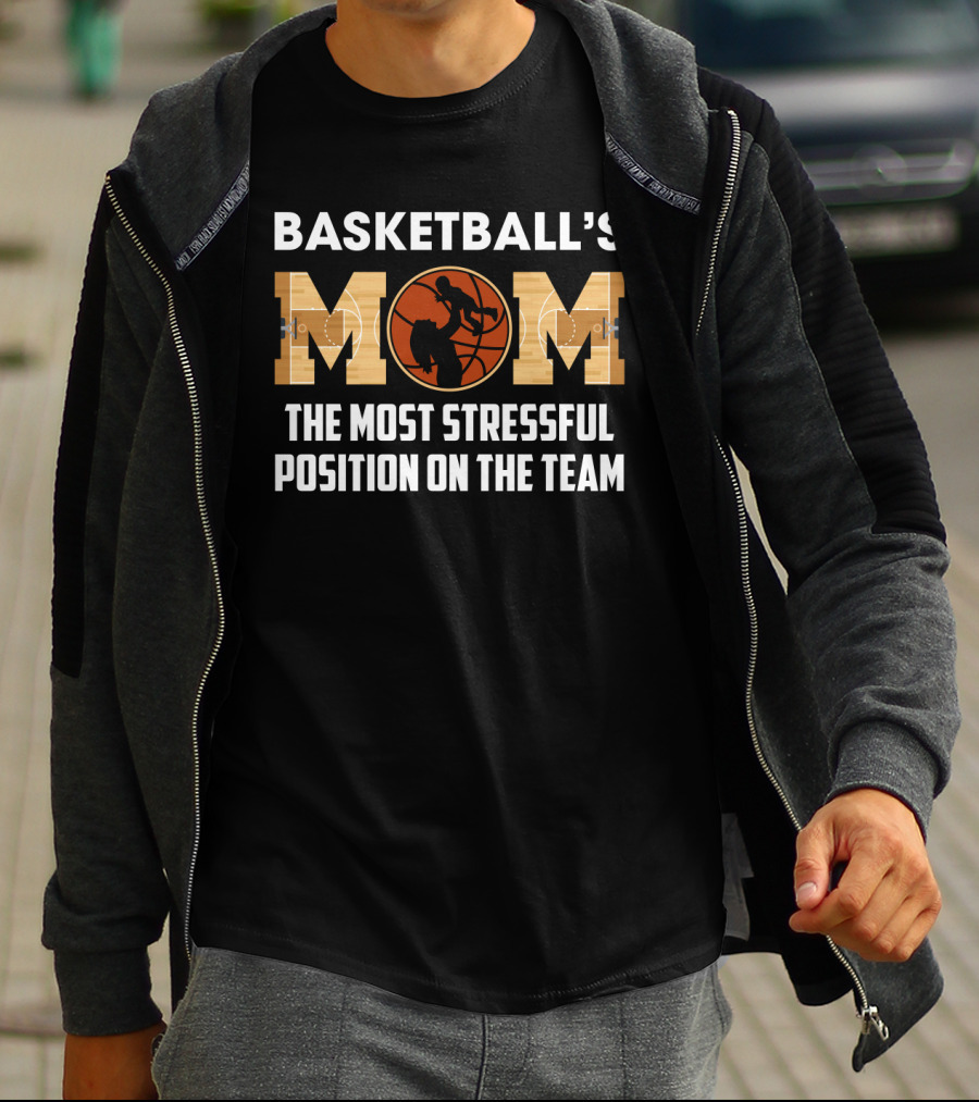 Basketball's Mom Most Stressful Position On The Team Funny Sarcasm T-Shirt