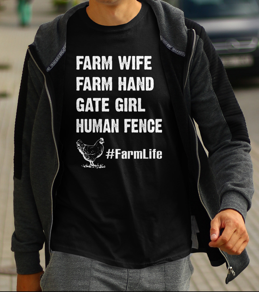 Farm Wife Farm Hand Gate Girl Human Fence #FarmLife Chicken T-Shirt