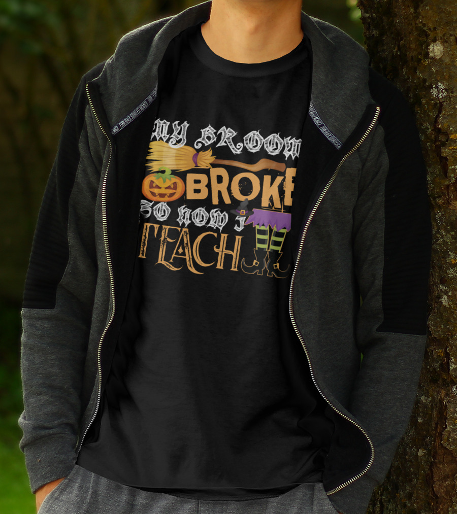 My Broom Broke So Now I Teach Funny Halloween Teacher Witch With Jack-o'-Lantern And Witch Hat T-Shirt