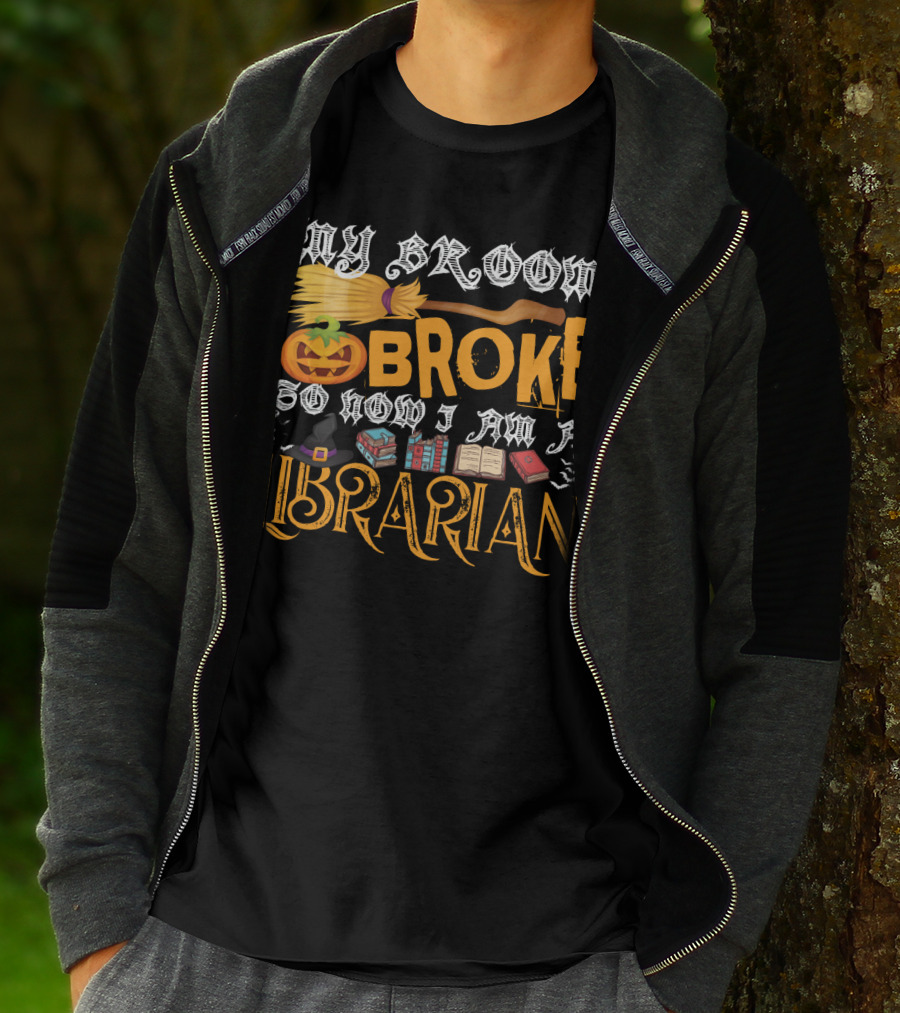 My Broom Broke Pumpkin Witch Hat Books So Now I Am A Librarian T-Shirt