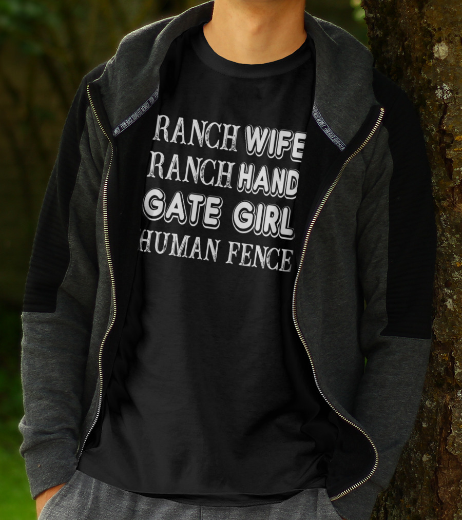 Ranch Wife Ranch Hand Gate Girl Human Fence Farm Lady Ranching Roles T-Shirt
