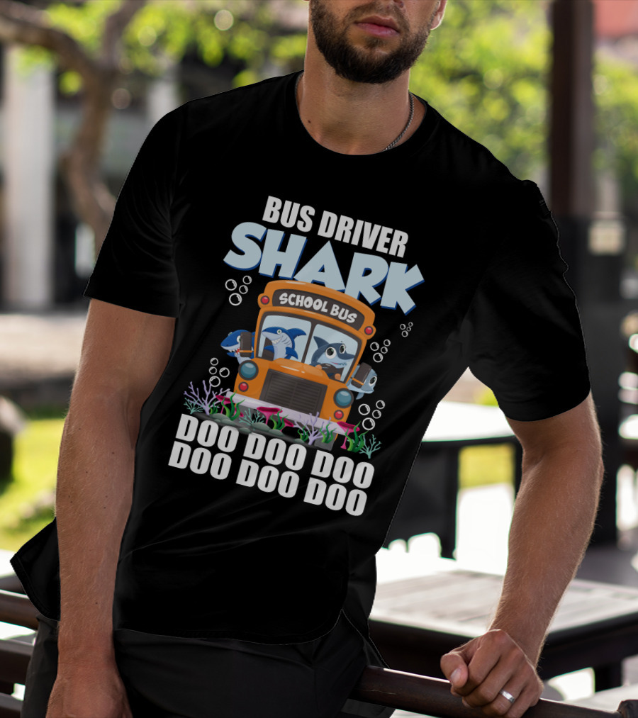 School Bus Driver Shark Doo Doo Doo With Funny Sarcasm Twist T-Shirt