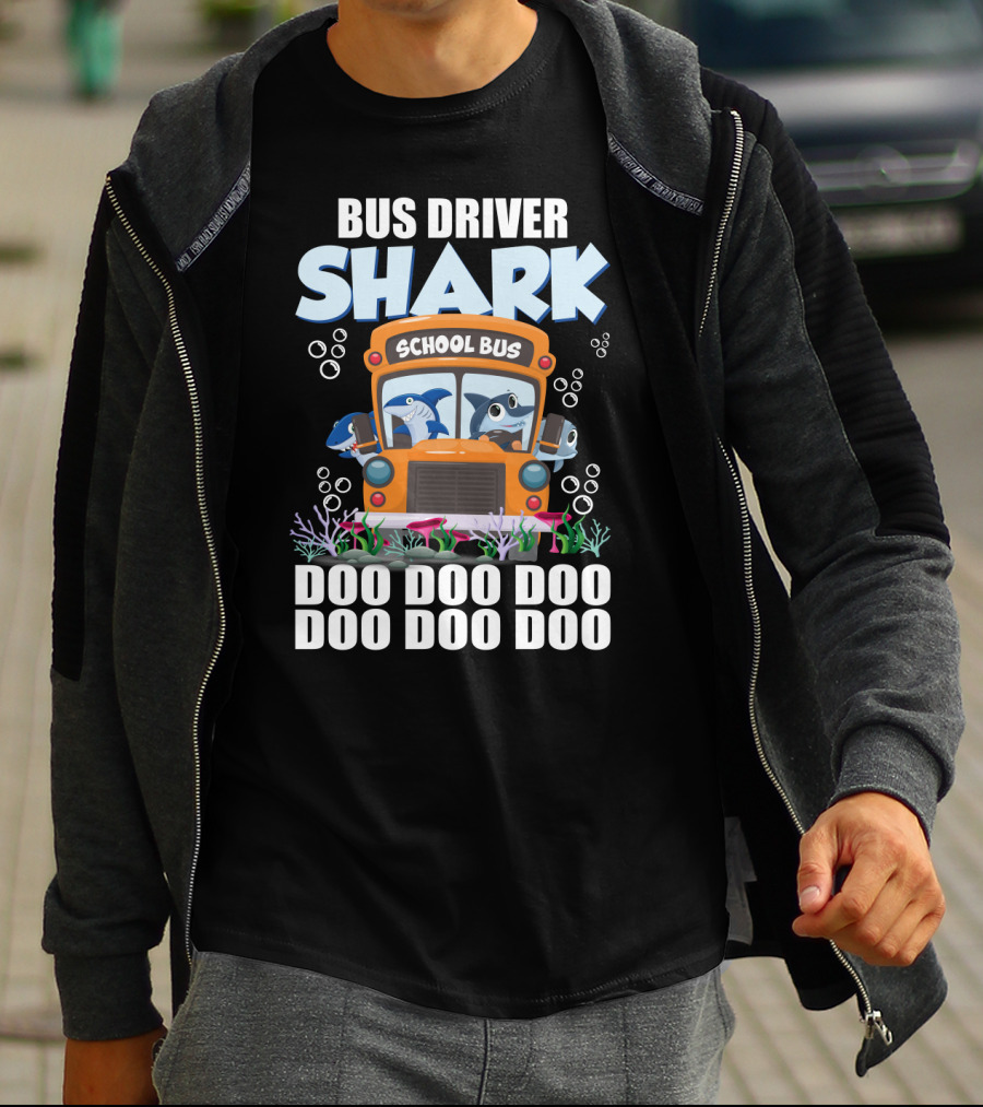 School Bus Driver Shark Doo Doo Doo With Funny Sarcasm Twist T-Shirt