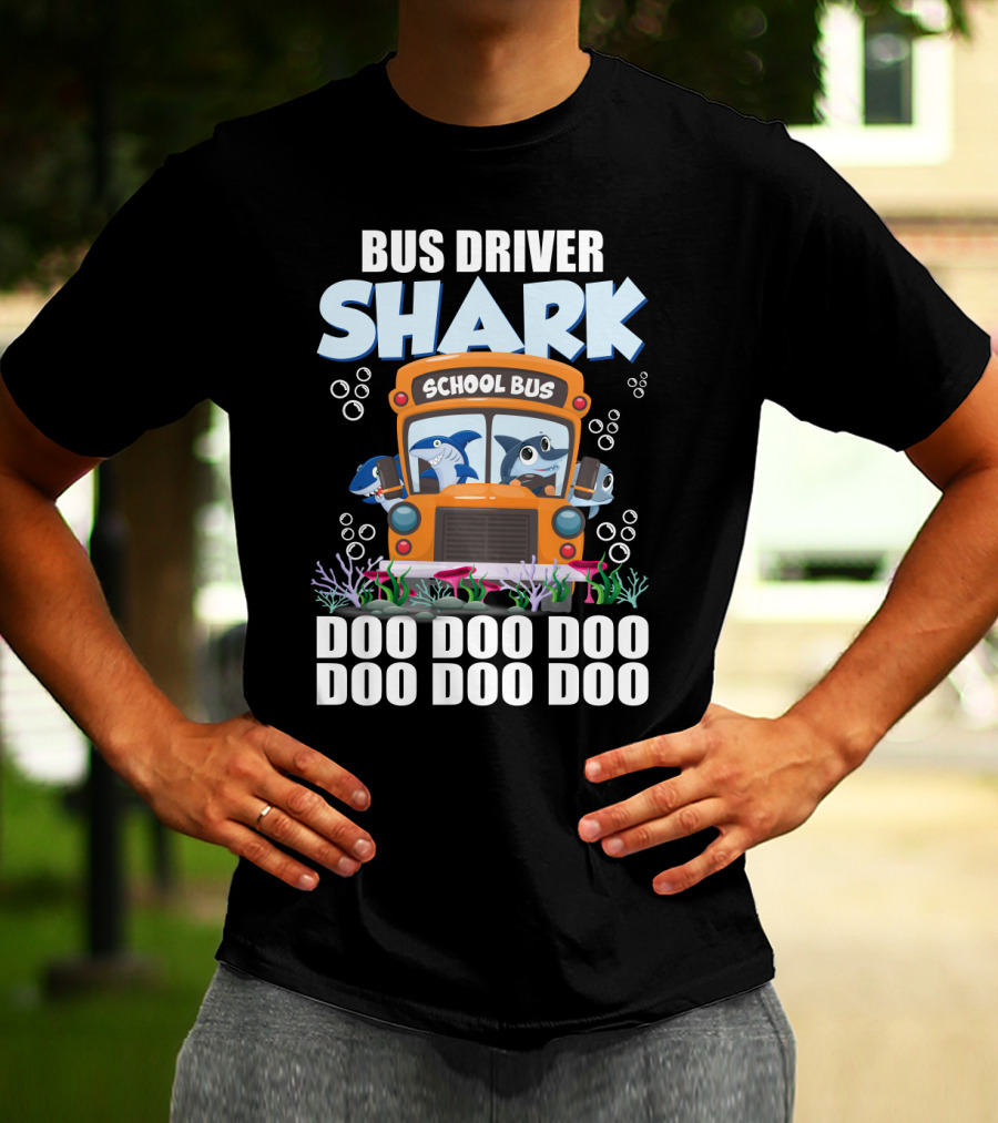 School Bus Driver Shark Doo Doo Doo With Funny Sarcasm Twist T-Shirt