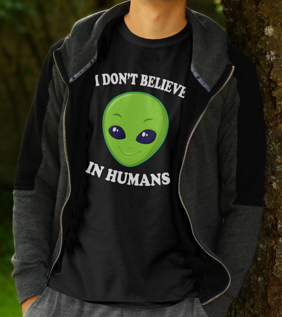 I Don’t Believe In Humans Funny Alien Green Face Sarcasm T-Shirt
